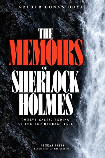 The Memoirs of Sherlock Holmes - Twelve Cases Ending at the Reichenbach Fall - cover