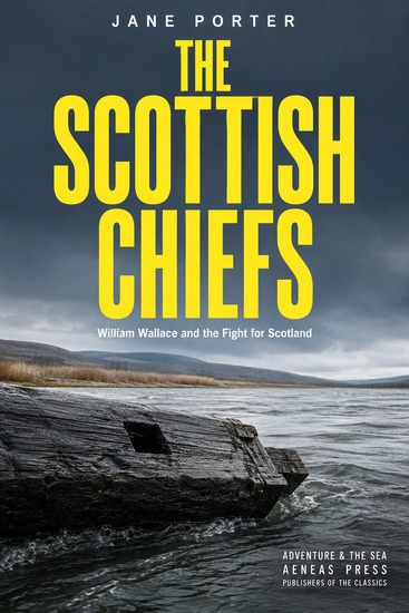The Scottish Chiefs - William Wallace and the Fight for Scotland - cover