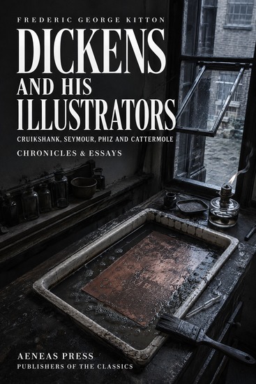 Dickens and His Illustrators - Cruikshank Seymour Phiz and Cattermole - cover