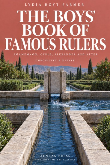 The Boys' Book of Famous Rulers - Agamemnon Cyrus Alexander and After - cover