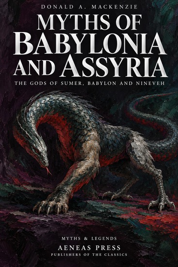 Myths of Babylonia and Assyria - The Gods of Sumer Babylon and Nineveh - cover