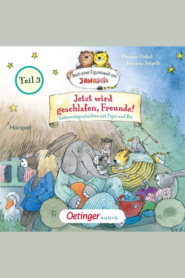 Nach einer Figurenwelt von Janosch Jetzt wird geschlafen Freunde! Teil 3 - Gutenachtgeschichten mit Tiger und Bär - cover