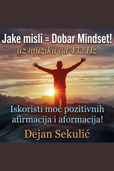 Jake misli = Dobar Mindset! uz muziku od 432 Hz - Iskoristi moc pozitivnih afirmacija i aformacija! - cover