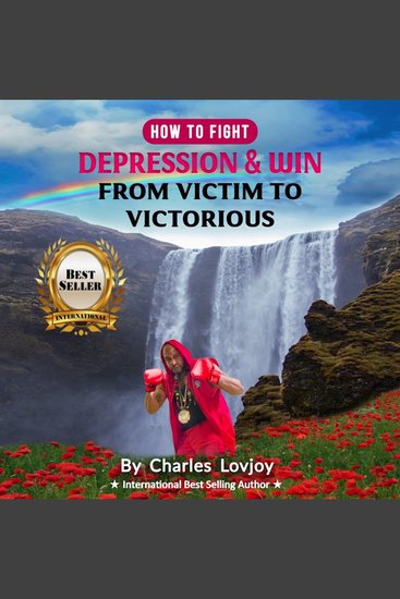 How To Fight Depression And Win - From Victim To Victorious - cover