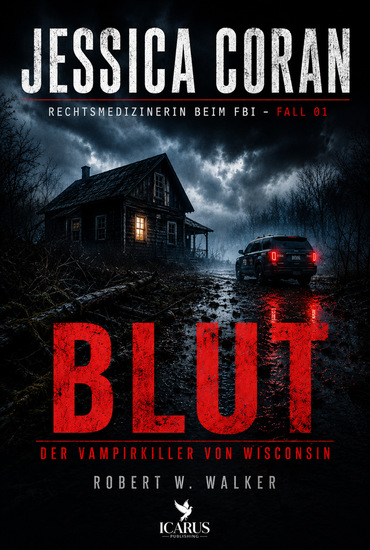 BLUT - Der Vampirkiller von Wisconsin (Jessica Coran 1) - Thriller · FBI-Profilerin · Gerichtsmedizin · Serienmörderjagd - cover