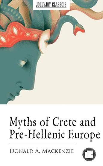 Myths of Crete and Pre-Hellenic Europe - cover