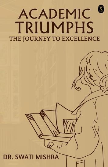 Academic Triumphs: The Journey To Excellence - cover