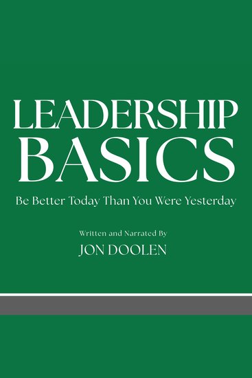 Leadership Basics - Be Better Today Than You Were Yesterday - cover