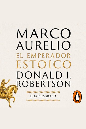 Marco Aurelio: El emperador estoico - Una biografía - cover