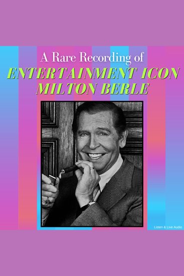 A Rare Recording of Entertainment Icon Milton Berle - cover
