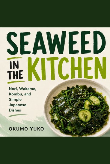 Seaweed in the Kitchen - Nori Wakame Kombu and Simple Japanese Dishes - cover