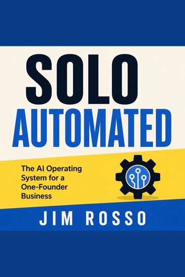 Solo Automated - The AI Operating System for a One-Founder Business - cover
