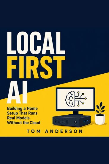 Local First AI - Building a Home Setup That Runs Real Models Without the Cloud - cover
