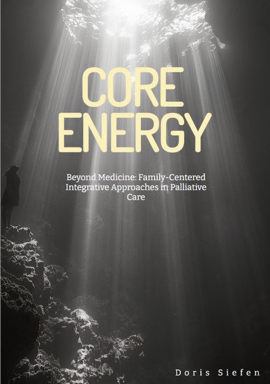 Core Energy - Beyond Medicine: Family-Centered Integrative Approaches in Palliative Care - cover