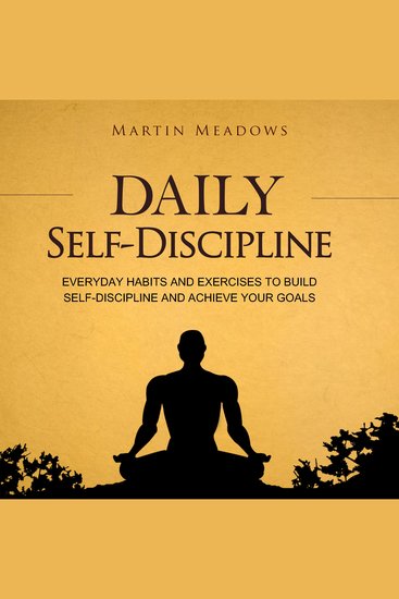 Daily Self-Discipline - Everyday Habits and Exercises to Build Self-Discipline and Achieve Your Goals - cover