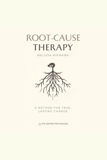 Root-Cause Therapy - A Method for True Lasting Change - cover