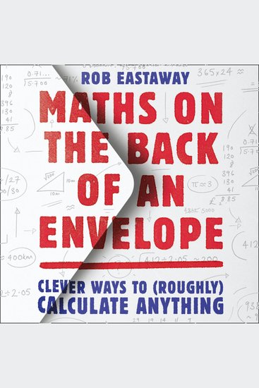 Maths on the Back of an Envelope: Clever ways to (roughly) calculate anything - cover
