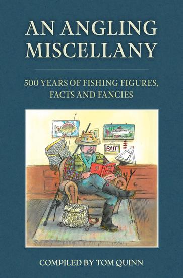 An Angling Miscellany - 500 Years of Fishing Figures Facts and Fancies - cover