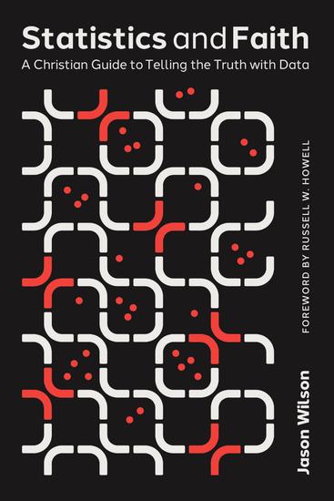 Statistics and Faith - A Christian Guide to Telling the Truth with Data - cover