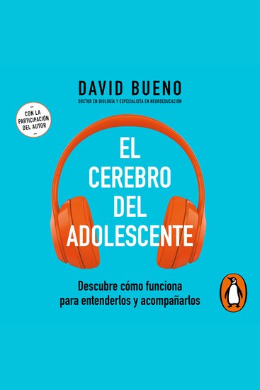 El cerebro del adolescente - Descubre cómo funciona para entenderlos y acompañarlos - cover
