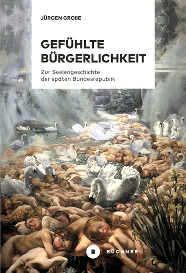 Gefühlte Bürgerlichkeit - Zur Seelengeschichte der späten Bundesrepublik - cover