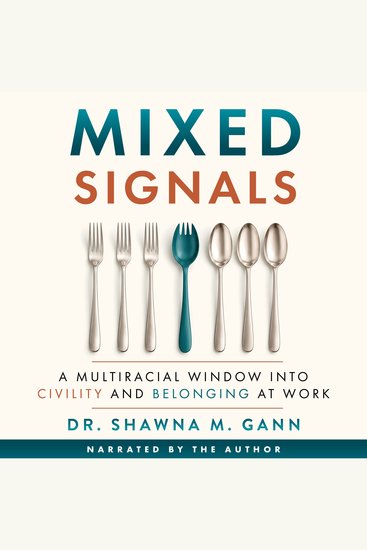 Mixed Signals - A Multiracial Window into Civility and Belonging at Work - cover