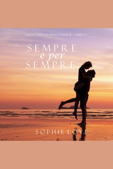 Sempre e per sempre (La Locanda di Sunset Harbor — Libro 2) - cover