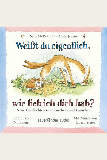 Weißt du eigentlich wie lieb ich dich hab? - Neue Geschichten zum Kuscheln und Lauschen (Ungekürzte Lesung mit Musik) - cover