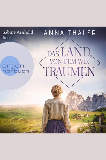 Das Land von dem wir träumen - Die Südtirol Saga Band 1 (Ungekürzte Lesung) - cover