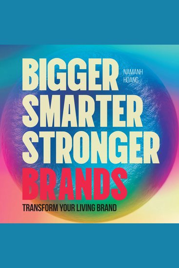 Bigger Smarter Stronger Brands - Transform Your Living Brand - cover