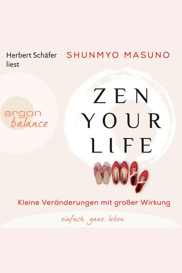 Zen Your Life - Kleine Veränderungen mit großer Wirkung (Ungekürzte Lesung) - cover