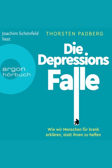 Die Depressions-Falle - Wie wir Menschen für krank erklären statt ihnen zu helfen (Ungekürzt) - cover