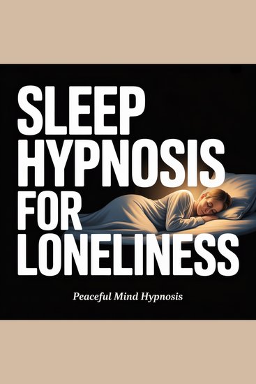 Sleep Hypnosis for Loneliness - Find Connection Peace and Rest Within Yourself - cover