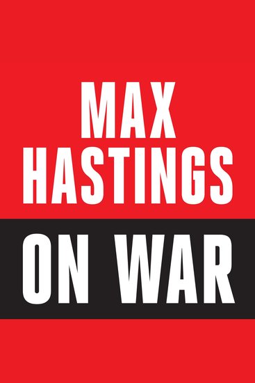 Max Hastings On War - cover
