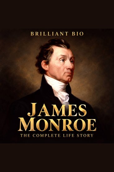 James Monroe - The Complete Life Story - cover