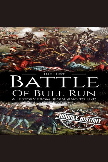 First Battle of Bull Run - A History from Beginning to End - cover