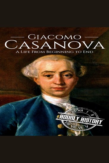 Giacomo Casanova - A Life from Beginning to End - cover