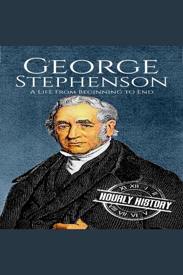 George Stephenson - A Life from Beginning to End - cover