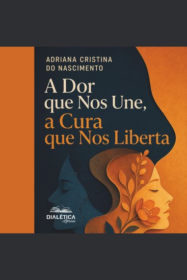 A Dor que Nos Une Cura que Nos Liberta - cover