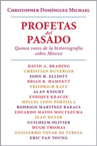 Profetas del pasado - Quince voces de la historiografía sobre México