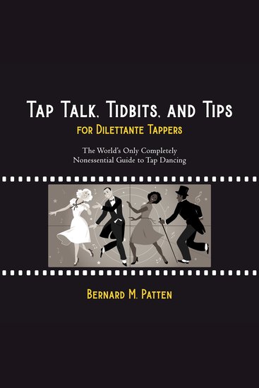 Tap Talk Tidbits and Tips for Dilettante Tappers - The World's Only Completely Nonessential Guide to Tap Dancing - cover