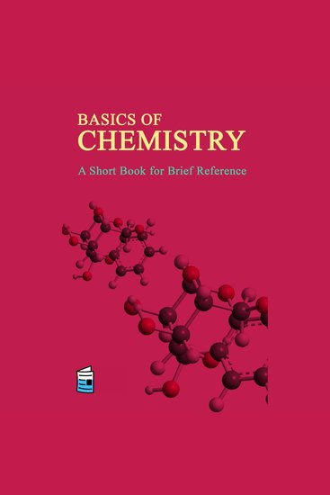 Basics of Chemistry - Introductory Guide to Organic Physical and General Chemistry - cover
