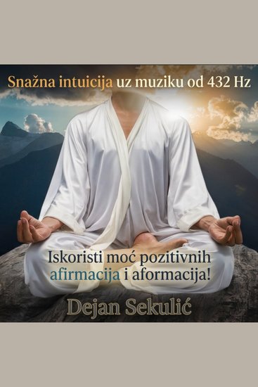 Snazna intuicija uz muziku od 432 Hz - Iskoristi mocc pozitivnih afirmacija i aformacija! - cover