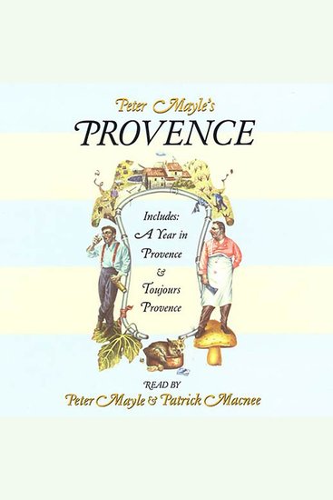 Peter Mayle's Provence - Includes A Year In Provence and Toujours Provence - cover