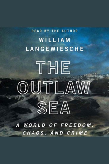 The Outlaw Sea - A World of Freedom Chaos and Crime - cover