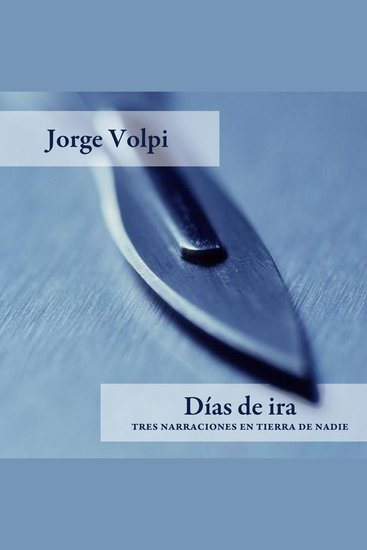 Días de ira: Tres narraciones en tierra de nadie - cover
