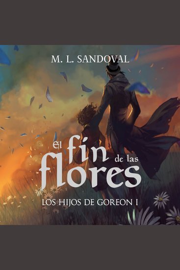 El fin de las flores (Los hijos de Goreon I) - cover