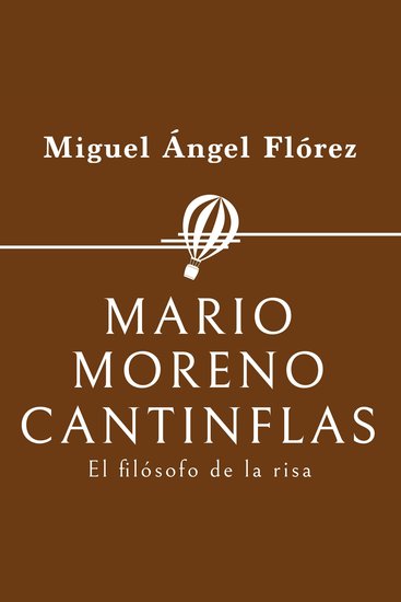 Mario Moreno Cantinflas El filósofo de la risa - cover