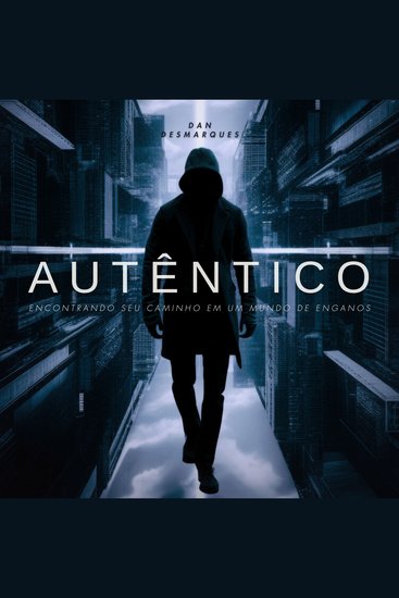 Autêntico - Encontrando seu Caminho em um Mundo de Enganos - cover