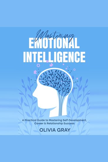 Mastering Emotional Intelligence - A Practical Guide to Mastering Self-Development Career & Relationship Success - cover